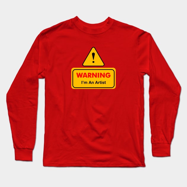 Warning I'm an artist Long Sleeve T-Shirt by KayBar27